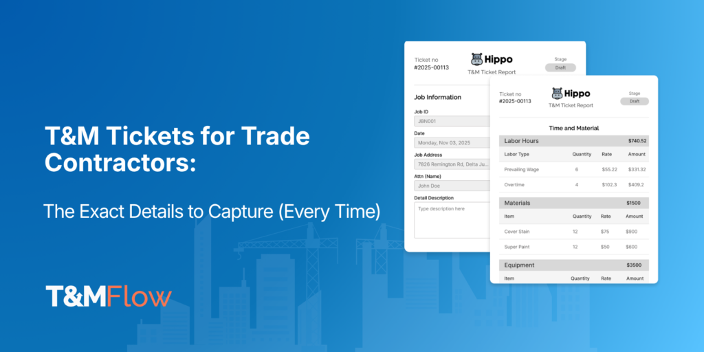 T&M Tickets for Trade Contractors: The Exact Details to Capture (Every Time)