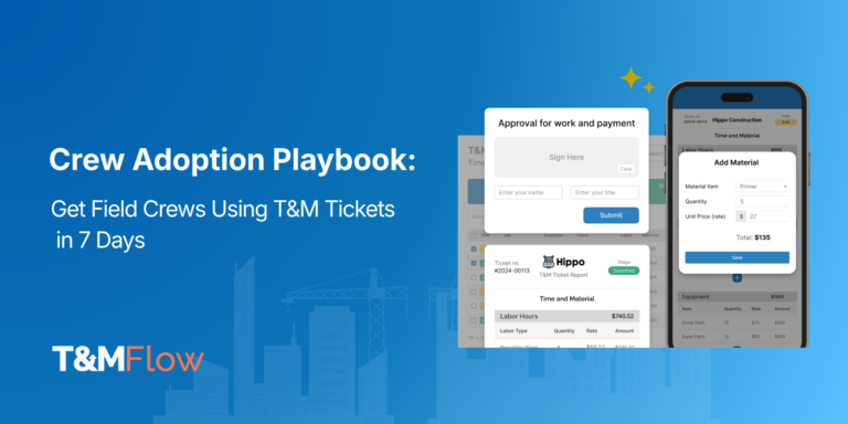 Crew Adoption Playbook: Get Field Crews Using T&M Tickets in 7 Days