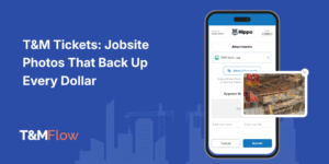 M Tickets: Jobsite Photos That Back Up Every Dollar