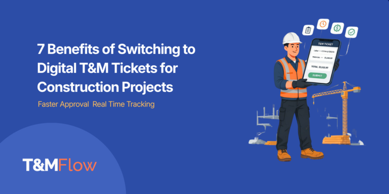 Benefits of Switching to Digital T&M Tickets for Construction Projects