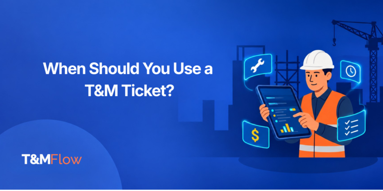 When Should You Use a T&M Ticket?