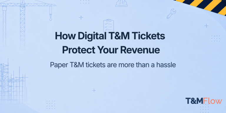 How Digital T&M Tickets Protect Your Revenue